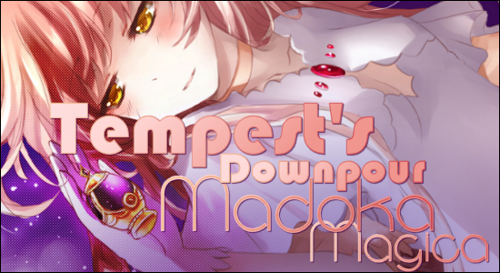 Tempest's Downpour - Madoka Magica