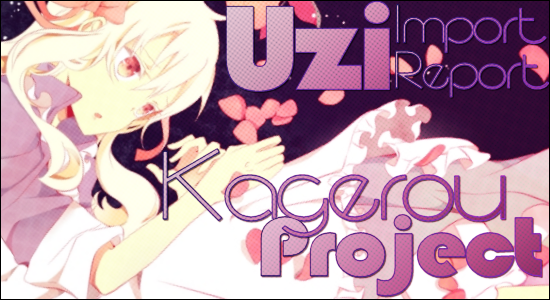 Uzi Import Report Kagerou Project