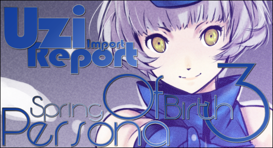 Uzi Import Report Persona 3 Spring Of Birth