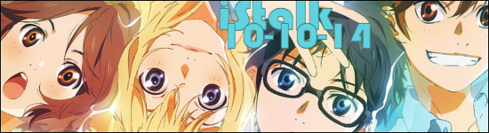 iStalk 10/10/14 – Your Lie in April, Cross Ange, and Perfume