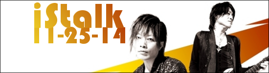 iStalk 11/25/14 – Granrodeo, Ayana Taketatsu, Blame