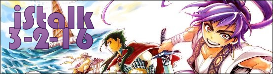 iStalk 3/2/16 – Magi: Sinbad no Boken, Guilty Gear Xrd – Revelator, Flying Witch