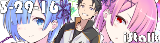 iStalk 3/29/16 – Re:Zero, The Heroic Legend of Arslan, Crunchyroll