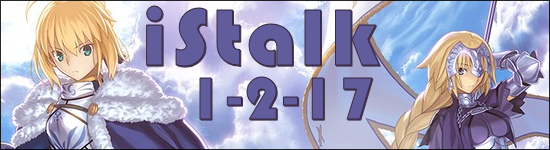 iStalk 1/2/17 – Fate/Apocrypha, Idol Incidents, Monster Strike