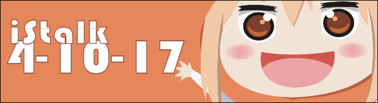 iStalk 4/10/17 – Himoto! Umaru-chan, The Eccentric Family 2, Eromanga-sensei