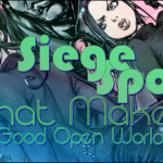 Siege Spots – What Makes A Good Open World Game