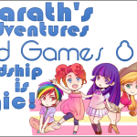 Kayarath’s Adventures in Card Games 8 –  Friendship Is Magic!