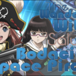 The Wandering Witch Salutes Bodacious Space Pirates